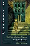 Ad Infinitum... The Ghost in Turing's Machine: Taking God Out of Mathematics and Putting the Body Back In. An Essay in Corporeal Semiotics