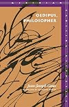 Oedipus, Philosopher (Meridian: Crossing Aesthetics)
