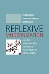 Reflexive Modernization: Politics, Tradition and Aesthetics in the Modern Social Order
