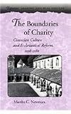 The Boundaries of Charity: Cistercian Culture and Ecclesiastical Reform, 1098-1180