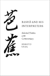 Basho and His Interpreters: Selected Hokku with Commentary