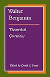 Walter Benjamin: Theoretical Questions