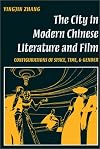 The City in Modern Chinese Literature & Film: Configurations of Space, Time, and Gender