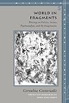 World in Fragments: Writings on Politics, Society, Psychoanalysis, and the Imagination