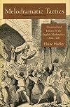 Melodramatic Tactics: Theatricalized Dissent in the English Marketplace, 1800-1885