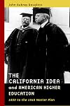 The California Idea and American Higher Education: 1850 to the 1960 Master Plan