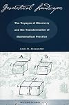 Geometrical Landscapes: The Voyages of Discovery and the Transformation of Mathematical Practice (Writing Science)