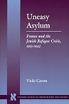 Uneasy asylum : France and the Jewish refugee crisis, 1933-1942