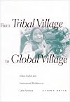 From Tribal Village to Global Village: Indian Rights and International Relations in Latin America