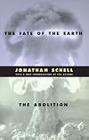 Jonathan Schell: The Fate of the Earth, The Abolition