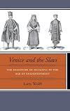 Venice and the Slavs: The Discovery of Dalmatia in the Age of Enlightenment