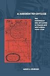 A Mission to Civilize: The Republican Idea of Empire in France and West Africa, 1895-1930