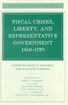 Fiscal Crises, Liberty, and Representative Government 1450-1789 (The Making of Modern Freedom)