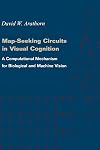 Map-Seeking Circuits in Visual Cognition: A Computational Mechanism for Biological and Machine Vision