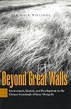 Beyond Great Walls: Environment, Identity, and Development on the Chinese Grasslands of Inner Mongolia