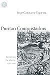 Puritan Conquistadors: Iberianizing the Atlantic, 1550-1700