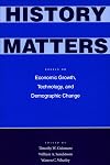 History matters : essays on economic growth, technology, and demographic change