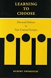 Learning to choose : electoral politics in East-Central Europe