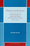 Chimneys in the Desert: Industrialization in Argentina During the Export Boom Years, 1870-1930