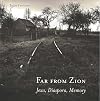 Far from Zion: Jews, Diaspora, Memory
