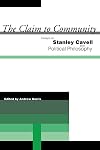 The Claim to Community: Essays on Stanley Cavell And Political Philosophy