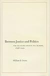 Between Justice and Politics: The Ligue des Droits de l'Homme, 1898-1945