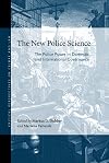 The New Police Science: The Police Power in Domestic and International Governance (Critical Perspectives on Crime and La