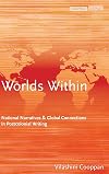 Worlds within : national narratives and global connections in postcolonial writing