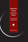Between Islam and the State: The Politics of Engagement