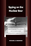 Spying on the Nuclear Bear: Anglo-American Intelligence and the Soviet Bomb (Stanford Nuclear Age Series)