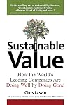 Sustainable Value: How the World's Leading Companies Are Doing Well by Doing Good