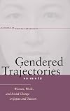 Gendered Trajectories: Women, Work, and Social Change in Japan and Taiwan (Studies in Social Inequality)