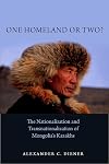 One Homeland or Two?: The Nationalization and Transnationalization of Mongolia's Kazakhs