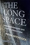 The Long Space: Transnationalism and Postcolonial Form (Cultural Memory in the Present)