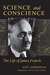 Science and Conscience: The Life of James Franck (Stanford Nuclear Age Series)