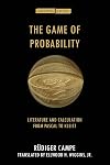 The Game of Probability: Literature and Calculation from Pascal to Kleist (Cultural Memory in the Present)