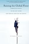 Raising the Global Floor: Dismantling the Myth That We Can't Afford Good Working Conditions for Everyone (Stanford Politics and Policy)