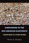 Campaigning to the New American Electorate: Advertising to Latino Voters