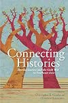 Connecting Histories: Decolonization and the Cold War in Southeast Asia, 1945-1962