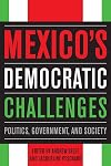 Mexico's Democratic Challenges: Politics, Government, and Society