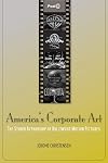 America's Corporate Art: The Studio Authorship of Hollywood Motion Pictures (Post*45)