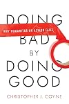 Doing Bad by Doing Good: Why Humanitarian Action Fails