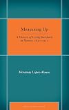 Measuring up a history of living standards in Mexico, 1850-1950