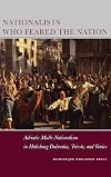 Nationalists who feared the nation Adriatic multi-nationalism in Habsburg Dalmatia, Trieste, and Venice