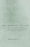 The Making of Law: The Supreme Court and Labor Legislation in Mexico, 1875–1931