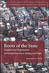 Roots of the State: Neighborhood Organization and Social Networks in Beijing and Taipei
