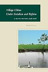 Village China Under Socialism and Reform: A Micro-History, 1948-2008