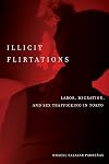 Illicit Flirtations: Labor, Migration, and Sex Trafficking in Tokyo