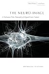 The Neuro-Image: A Deleuzian Film-Philosophy of Digital Screen Culture (Cultural Memory in the Present)