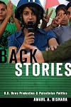 Back Stories: U.S. News Production and Palestinian Politics